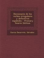 Diccionario de Los Verbos Irregulares y Defectivos Espanoles - Primary Source Edition edito da Nabu Press