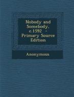 Nobody and Somebody, C.1592 - Primary Source Edition di Anonymous edito da Nabu Press