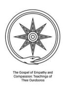 The Gospel of Empathy and Compassion di Thee Ouroboros, The Dear Brother edito da Lulu.com