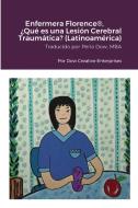 Enfermera Florence®, ¿Qué es una Lesión Cerebral Traumática? (Latinoamérica) di Michael Dow edito da Lulu.com