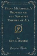 Frank Merriwell's Brother Or The Greatest Triumph Of All (classic Reprint) di Burt L Standish edito da Forgotten Books