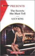 The Secrets She Must Tell di Lucy King edito da HARLEQUIN SALES CORP