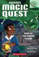Rise of the Green Flame: A Branches Book (Kwame's Magic Quest #1) di Bernard Mensah edito da SCHOLASTIC