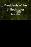Presidents of the United states di Dove Night edito da Lulu.com