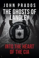The Ghosts Of Langley di John Prados edito da Amberley Publishing