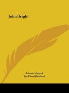John Bright di Elbert Hubbard, Fra Elbert Hubbard edito da Kessinger Publishing, Llc