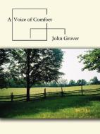 A Voice of Comfort di John Grover edito da AuthorHouse