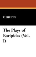 The Plays of Euripides (Vol. I) di Euripides edito da Wildside Press