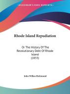 Rhode Island Repudiation di John Wilkes Richmond edito da Kessinger Publishing Co