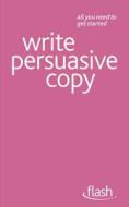Write Persuasive Copy di Jonathan Gabay edito da Hodder Education