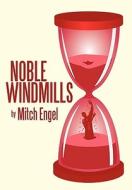 Noble Windmills di Mitch Engel edito da Iuniverse