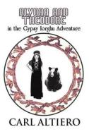 Alvora and Theodore: In the Gypsy Iorghu Adventure di Carl Altiero edito da Publish America