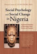 Social Psychology and Social Change in Nigeria: A Systematic Evaluation of Government Social Policies and Programs di Denis Chima E. Ugwuegbu Phd edito da AUTHORHOUSE