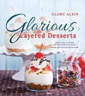 Glorious Layered Desserts di Glory Albin edito da Cedar Fort