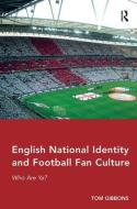 English National Identity and Football Fan Culture: Who Are YA? di Tom Gibbons edito da ROUTLEDGE