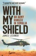 With My Shield di James Lechner edito da Bloomsbury Publishing PLC