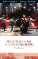 Shakespeare In The Theatre: Cheek By Jowl di Peter Kirwan edito da Bloomsbury Publishing Plc