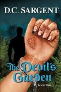 The Devil's Garden: Book Two di D. C. Sargent edito da Createspace