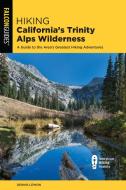 Hiking Californias Trinity Alppb di Dennis Lewon edito da Rowman & Littlefield