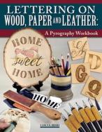 Lettering on Wood, Paper & Leather: A Pyrography Workbook di Lora S. Irish edito da FOX CHAPEL PUB CO INC