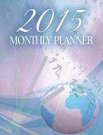 2015 Monthly Planner di Just Journals edito da Createspace