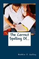 The Correct Spelling Of... di Bobbie J. Gulley edito da Createspace