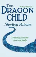 The Dragon Child di Sherilyn Putnam edito da Updrift