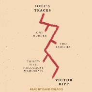 Hell's Traces: One Murder, Two Families, Thirty-Five Holocaust Memorials di Victor Ripp edito da Tantor Audio