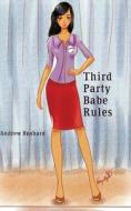 Third Party Babe Rules di Andrew Bushard edito da Createspace Independent Publishing Platform