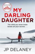 My Darling Daughter di JP Delaney edito da Quercus Publishing