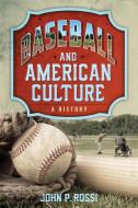 Baseball and American Culture di John Rossi edito da Rowman & Littlefield Publishers