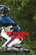 My Baseball Journal di Wild Pages Press edito da Createspace Independent Publishing Platform