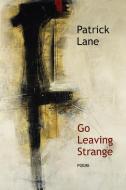 Go Leaving Strange di Patrick Lane edito da Harbour Publishing