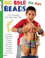 Big Bold Beads for Kids: Fun Projects for Boys and Girls di Suzanne McNeill edito da FOX CHAPEL PUB CO INC