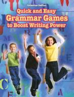 Quick and Easy Grammar Games to Boost Writing Power di Catherine Depino edito da Libraries Unlimited