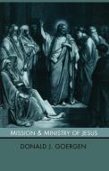 Mission and Ministry of Jesus di Donald J. Goergen edito da Wipf & Stock Publishers