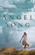 Angel Song di Sheila And Kathryn Cushman Walsh, Kathryn Cushman edito da Christian Large Print