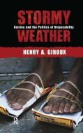 Stormy Weather di Henry A. Giroux edito da Taylor & Francis Ltd