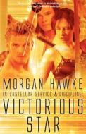Interstellar Service & Discipline: Victorious Star di Morgan Hawke edito da Loose Id, LLC
