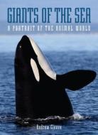 Giants of the Sea: A Portrait of the Animal World di Andrew Cleave edito da New Line Books