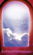 99 Things You Will Not Find in Heaven... di R. Prebah Covetz edito da XULON PR