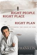 Right People, Right Place, Right Plan: Discerning the Voice of God di Jentezen Franklin edito da Whitaker Distribution
