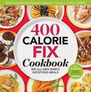 The 400 Calorie Fix Cookbook: 400 All-New Simply Satisfying Meals di Liz Vaccariello, Mindy Hermann edito da RODALE PR