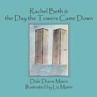 Rachel Beth & the Day the Towers Came Down di Dale Diane Marin edito da America Star Books