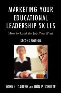 Marketing Your Educational Leadership Skills di Daresh edito da Rowman & Littlefield Education