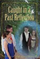 Caught In A Past Reflection di J Jeff Cochran edito da Peppertree Press
