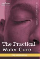 The Practical Water Cure di Yogi Ramacharaka edito da Cosimo Classics