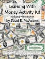 Learning With Money Activity Kit di David E. McAdams edito da Life is a Story Problem LLC