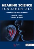 Hearing Science Fundamentals di Norman J. Lass, Jeremy J. Donai edito da Plural Publishing Inc