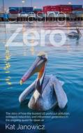 Chasing Zero di Kat Janowicz edito da RARE BIRD BOOKS
